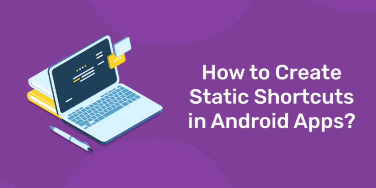 How to Create Static Shortcuts in Android Apps?