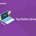 Top Kotlin Libraries