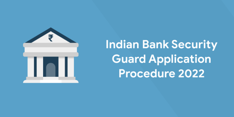 Indian Bank Security Guard Application Procedure 2022