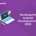 Roadmap for Android Development in 2022