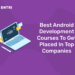 Best Android Development Courses To Get Placed In Top Companies