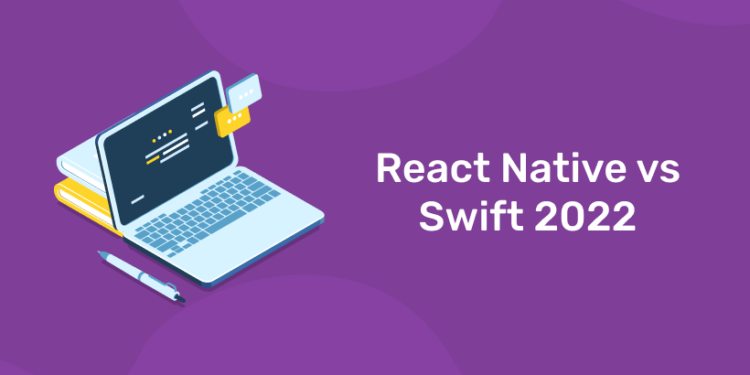 React Native vs Swift 2022
