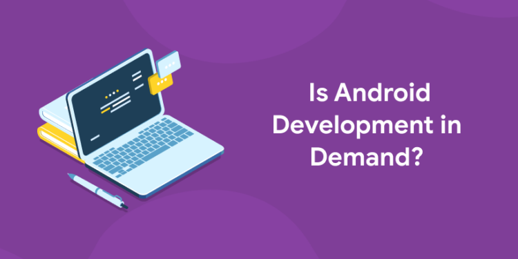 Is Android Development in Demand?