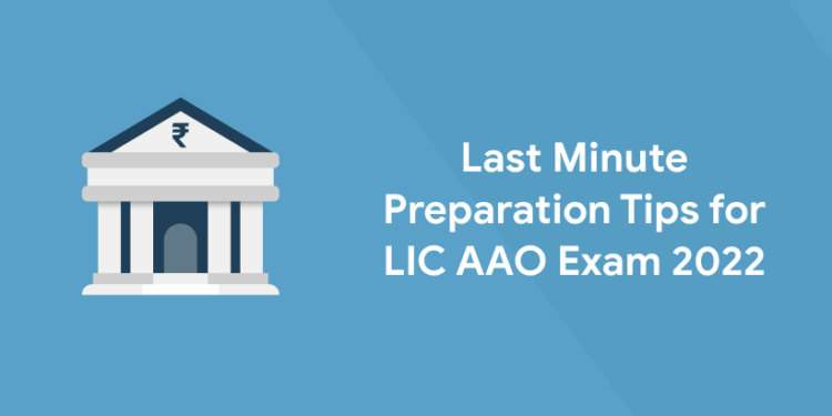 Last Minute Preparation Tips for LIC AAO Exam 2022