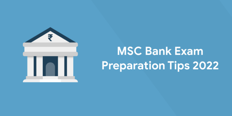 MSC Bank Exam Preparation Tips 2022