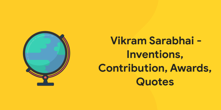 Vikram Sarabhai - Inventions, Contribution, Awards, Quotes