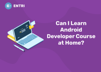 Can I Learn Android Developer Course at Home?
