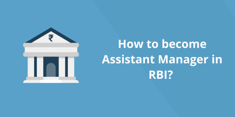 How to Become an Assistant Manager in RBI?