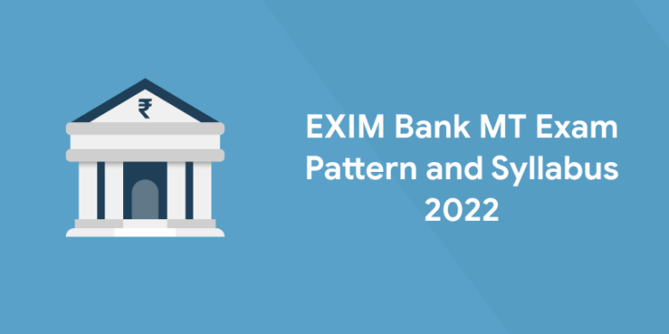EXIM Bank MT Exam Pattern and Syllabus 2022