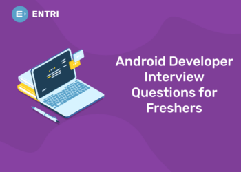 Android Developer Interview Questions for Freshers