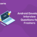 Android Developer Interview Questions for Freshers