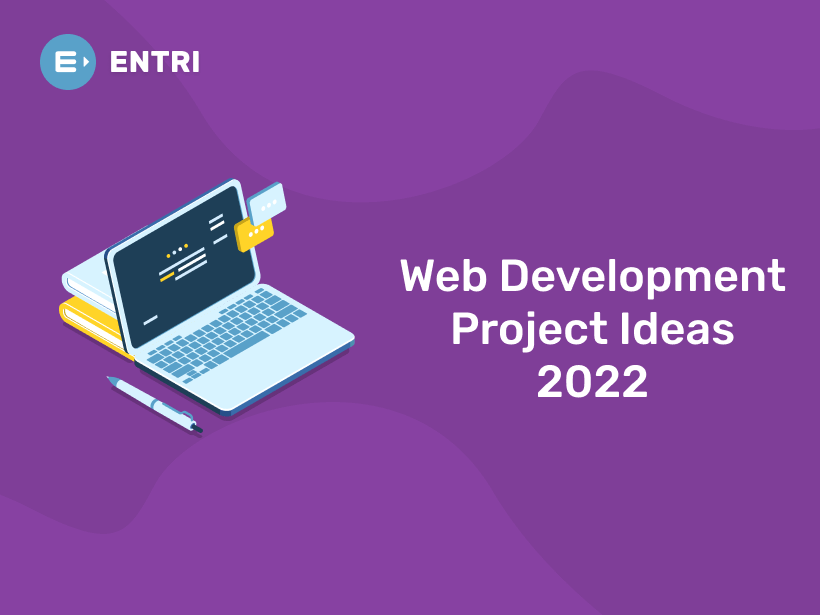 Web Development Project Ideas 2022 - Entri Blog