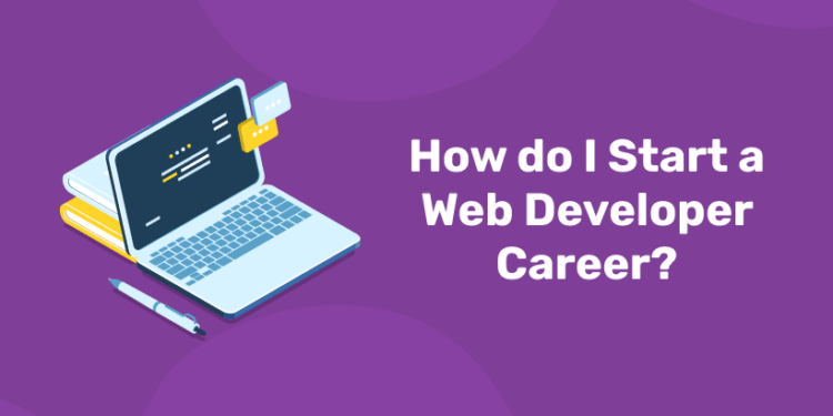 How do I Start a Web Developer Career?