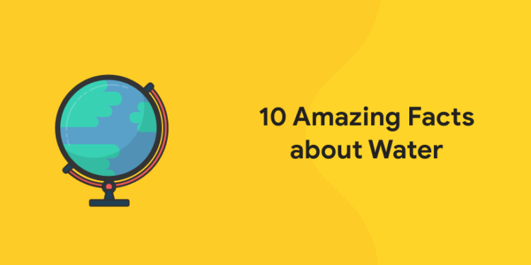10 Amazing Facts about Water