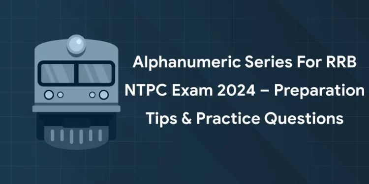 Alphanumeric Series for RRB NTPC Exam