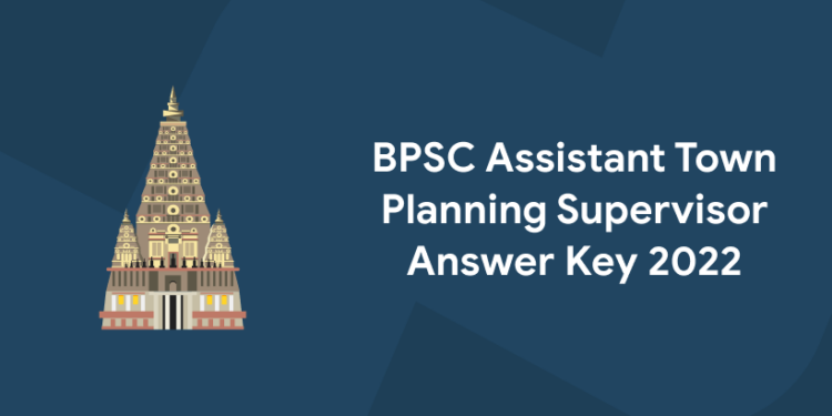 BPSC Assistant Town Planning Supervisor Answer Key 2022