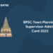 BPSC Town Planning Supervisor Admit Card 2022