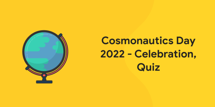 Cosmonautics Day 2022 - Celebration, Quiz