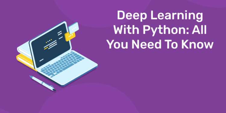 Deep Learning With Python: All You Need To Know - Entri Blog