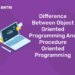 Difference Between Object Oriented Programming And Procedure Oriented Programming