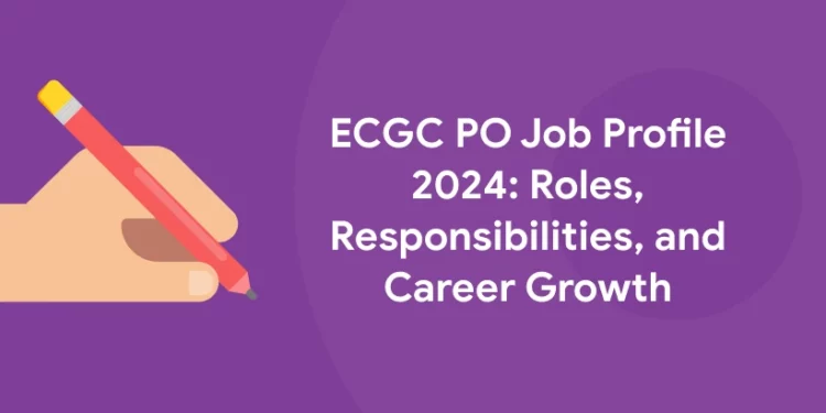 ECGC PO Job Profile 2024