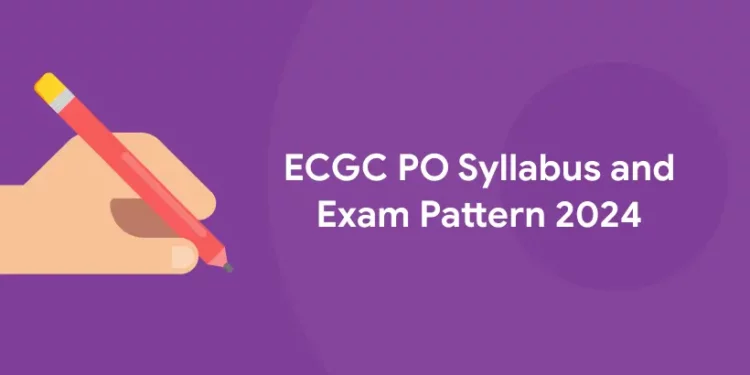 ECGC PO Syllabus and Exam Pattern 2024