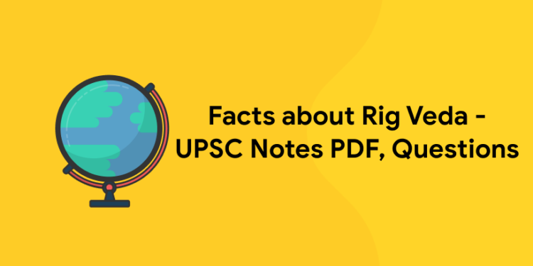 Facts about Rig Veda - UPSC Notes PDF, Questions