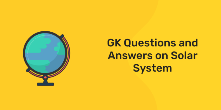GK Questions and Answers on Solar System
