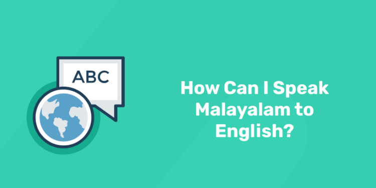 How Can I Speak Malayalam to English