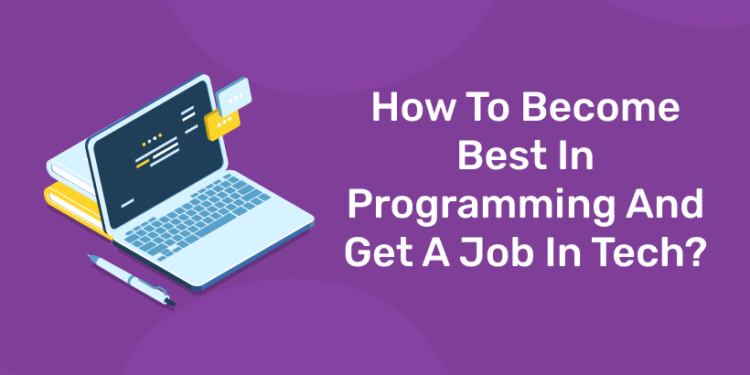 How To Become Best In Programming And Get A Job in Tech