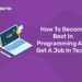 How To Become Best In Programming And Get A Job in Tech