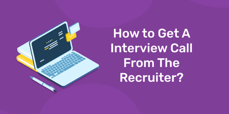 How to Get A Interview Call From the Recruiter