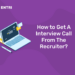 How to Get A Interview Call From the Recruiter