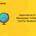 Importance of Newspaper in Daily Life For Students