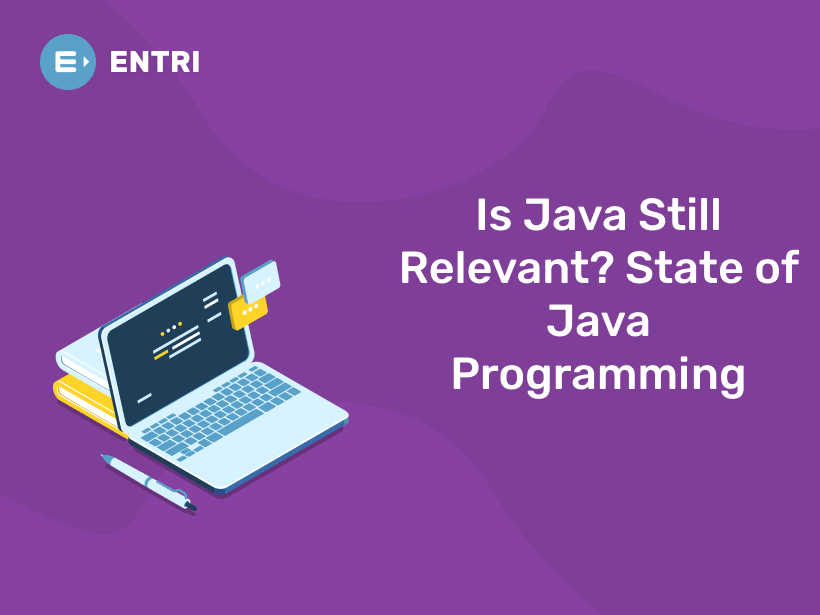Is Java Still Relevant? State of Java Programming Entri Blog