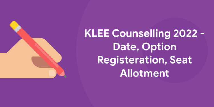 KLEE Counselling 2022 - Date, Option Registration, Seat Allotment