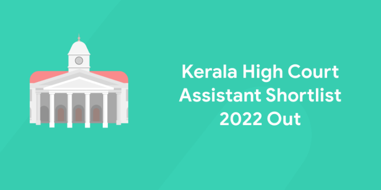 Kerala High Court Assistant Shortlist 2022 Out