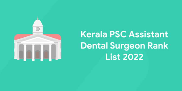 Kerala PSC Assistant Dental Surgeon Rank List 2022