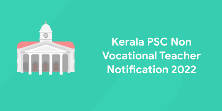 Kerala PSC Non Vocational Teacher Notification 2022