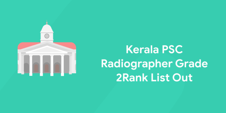 Kerala PSC Radiographer Grade 2 Rank List Out