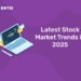 Latest Stock Market Trends in 2025