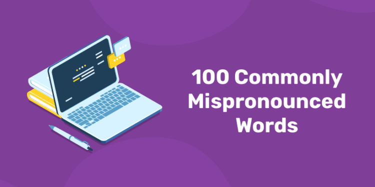 100 Commonly Mispronounced Words