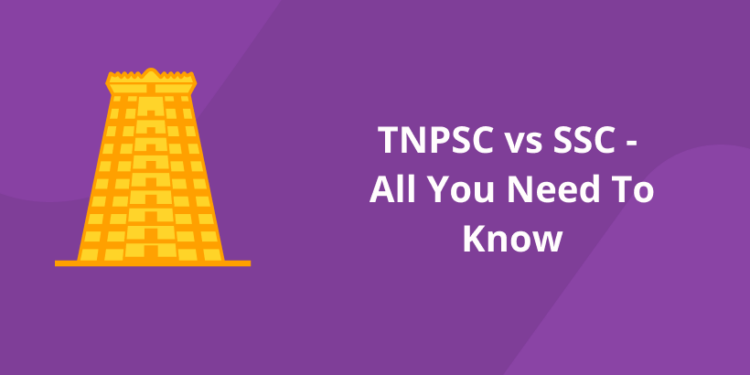 TNPSC vs SSC – All You Need To Know
