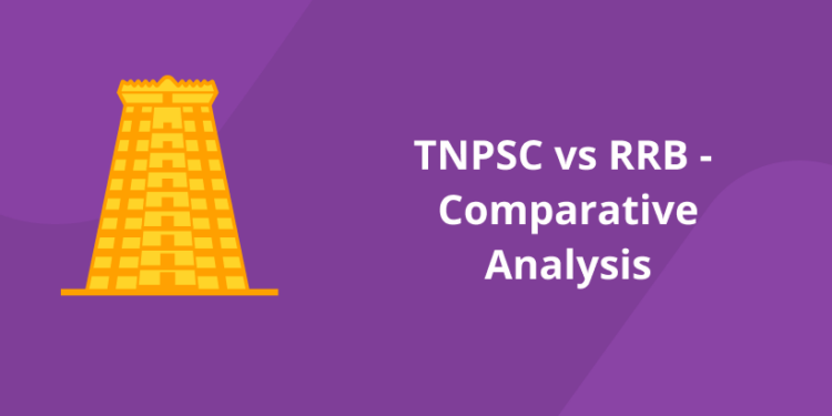 TNPSC vs RRB – Comparative Analysis