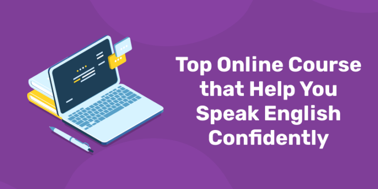 Top Online Course that Help You Speak English Confidently
