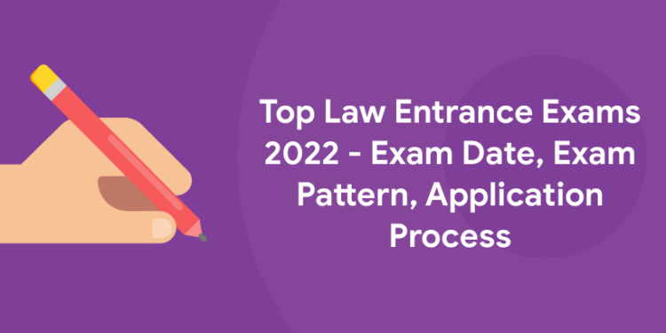 Top Law Entrance Exams 2022 - Exam Date, Exam Pattern, Application Process