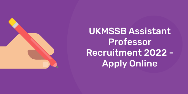 UKMSSB Assistant Professor Recruitment 2022 - Apply Online