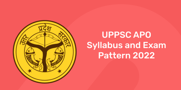 UPPSC APO Syllabus and Exam Pattern 2022