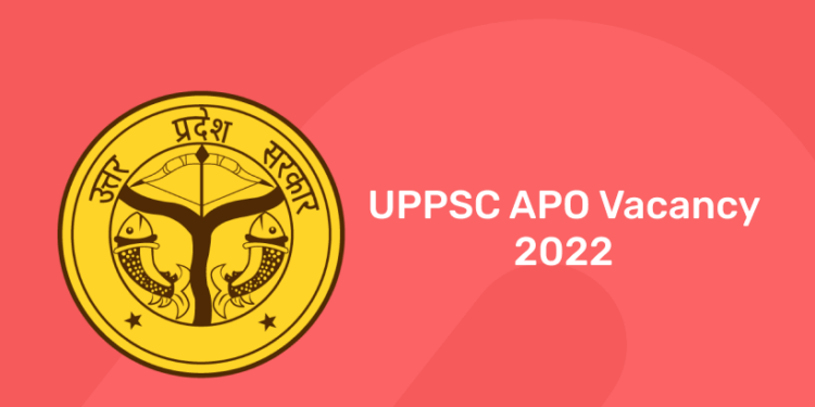 UPPSC APO Vacancy 2022