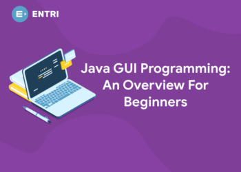 Java GUI Programming: An Overview For Beginners